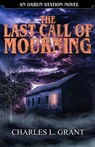 The Last Call of Mourning: An Oxrun Station Novel - Charles L. Grant - 9781637891964
