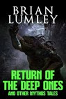 Return of the Deep Ones and Other Mythos Tales - Brian Lumley - 9781637893319