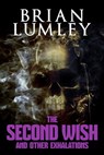 The Second Wish and Other Exhalations - Brian Lumley - 9781637893364