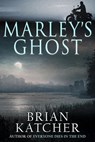 Marley's Ghost - Brian Katcher - 9781637898550