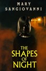 The Shapes of Night - Mary Sangiovanni - 9781637899281