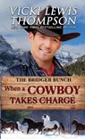 When a Cowboy Takes Charge - Vicki Lewis Thompson - 9781638039112