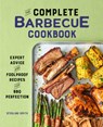 The Complete Barbecue Cookbook: Expert Advice and Foolproof Recipes for BBQ Perfection - Sterling Smith - 9781638073031