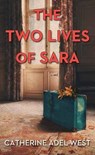 The Two Lives of Sara - Catherine Adel West - 9781638085089