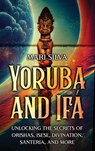 Yoruba and Ifá - Mari Silva - 9781638182436