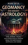 Geomancy and Ancient Astrology - Mari Silva - 9781638182573