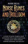 Norse Runes and Trolldom - Mari Silva - 9781638182849