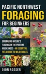 Pacific Northwest Foraging for Beginners - Dion Rosser - 9781638184713