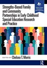 Strengths-Based Family and Community Partnerships in Early Childhood Special Education Research and Practice - Chelsea T. Morris - 9781638221357