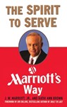 The Spirit to Serve Marriott's Way - J W Marriott ; Kathy Ann Brown - 9781638231523