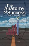 The Anatomy of Success by Nicolas Darvas (the author of How I Made $2,000,000 In The Stock Market) - Nicolas Darvas - 9781638231981