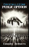 Crystallizing Public Opinion - Edward Bernays - 9781638233473