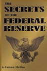 The Secrets of the Federal Reserve - Eustace Mullins - 9781638233930