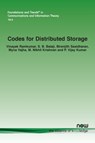 Codes for Distributed Storage - Vinayak Ramkumar ; S. B. Balaji ; Birenjith Sasidharan ; Myna Vajha ; M. Nikhil Krishnan ; P. Vijay Kumar - 9781638280248