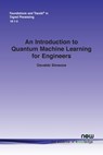 An Introduction to Quantum Machine Learning for Engineers - Osvaldo Simeone - 9781638280583