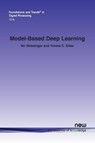 Model-Based Deep Learning - Nir Shlezinger ; Yonina C. Eldar - 9781638282648