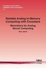 Reliable Analog In-Memory Computing with Crossbars - Alex James - 9781638285625