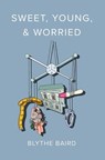 Sweet, Young, & Worried - Blythe Baird - 9781638340492