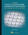Learn Cisco Network Administration in a Month of Lunches - Ben Piper - 9781638351375