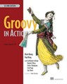 Groovy in Action - Cédric Champeau ; Dierk Koenig ; Hamlet D'Arcy ; Paul King - 9781638352877