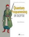 Quantum Programming in Depth - Mariia Mykhailova - 9781638357575