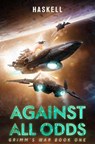Against All Odds: Grimm's War, Book 1 - Jeffery H. Haskell - 9781638493013