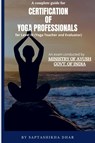 A Complete Guide for Certification of Yoga Professionals for Level III (Yoga Teacher and Evaluator) - Saptashikha Dhar - 9781638501442