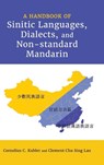 A Handbook of Sinitic Languages, Dialects, and Non-standard Mandarin - Cornelius C. Kubler ; Clement Chu Sing Lau - 9781638571902