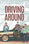 Driving Around - Eric T Smith - 9781638607175