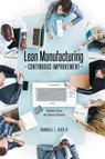 Lean Manufacturing Continuous Improvement - Randall L Kies - 9781638608936