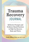 Trauma Recovery Journal - Trudy Gilbert-Eliot - 9781638781066