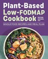Plant-Based Low-Fodmap Cookbook: Whole Food Recipes and Meal Plan - GEIGER,  Rhyan - 9781638784463