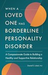 When a Loved One Has Borderline Personality Disorder - Daniel S. Lobel - 9781638784906