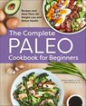 The Complete Paleo Cookbook for Beginners - Kinsey Jackson ; Sally Johnson - 9781638787648