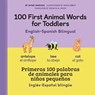 100 First Animal Words for Toddlers English - Spanish Bilingual - Jayme Yannuzzi - 9781638788966