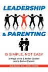 Leadership and Parenting is Simple, Not Easy - Bob Ranieri M S Lmhc Ccmhc - 9781638817383