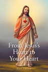 From Jesus's Heart to Your Heart - Dan Smith - 9781638853107
