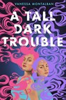 A Tall Dark Trouble - Vanessa Montalban - 9781638930129