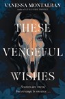 These Vengeful Wishes - Vanessa Montalban - 9781638930280