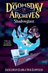 The Doomsday Archives: Shadowglass - Zack Loran Clark ; Nick Eliopulos - 9781638930341