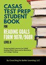 CASAS Test Prep Student Book for Reading Goals Forms 907R/908 Level D - Coaching for Better Learning - 9781639018437