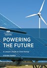 Powering the Future: A Lawyer's Guide to Clean Energy - Steven Ferrey - 9781639054831