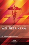A Comprehensive Guide to Wellness in Law - James Gray Robinson - 9781639055050