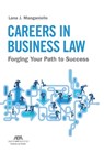 Careers in Business Law: Forging Your Path to Success - Lana J. Manganiello - 9781639055340
