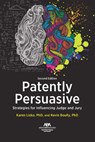 Patently Persuasive: Strategies for Influencing Judge and Jury, Second Edition - Karen Ohnemus Lisko - 9781639056231