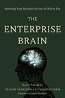 The Enterprise Brain - Ragy Thomas ; Sravan Vadigepalli ; Chandhu Nair - 9781639081967