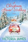 A Christmas House Wedding - Victoria James - 9781639101023