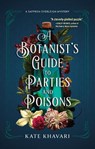 A Botanist's Guide to Parties and Poisons - Kate Khavari - 9781639102709