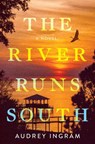 The River Runs South - Audrey Ingram - 9781639104574