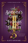 A Botanist's Guide to Flowers and Fatality - Kate Khavari - 9781639106578